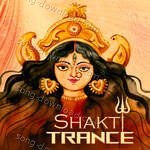 Shakti Trance - Priyankaa Bhattacharya Song Download